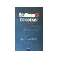 Müslümanca Demokrasi - Mustafa Çevik