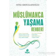 Müslümanca Yaşama Rehberi - Sıtkı Abdullahoğlu