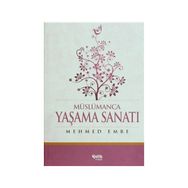 Müslümanca Yaşama Sanatı - Mehmed Emre