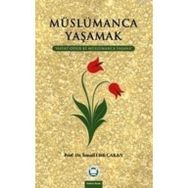 MÜSLÜMANCA YAŞAMAK HAYAT ODUR KI MÜSLÜMANCA YAŞANA - İSMAIL LÜTFI ÇAKAN