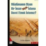 MÜSLÜMANIM DIYEN BIR İNSAN NİÇİN İSLAMA DAVET ETMEK İSTEMEZ? - EBU HUZEYFE İBRAHİM B. MUHAMMED