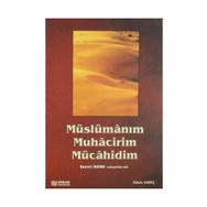 Müslümanım Muhacirim Mücahidim - Adem Saraç