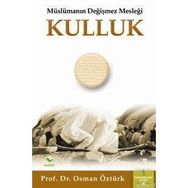 MÜSLÜMANIN DEĞİŞMEZ MESLEĞİ KULLUK - OSMAN ÖZTÜRK