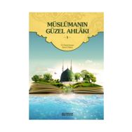 Müslümanın Güzel Ahlakı - 1 - Kolektif