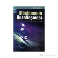 MÜSLÜMANIN GÜZELLEŞMESİ - AHMED KALKAN