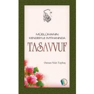 Müslümanın Kendisiyle İmtihanında Tasavvuf - Osman Nuri Topbaş