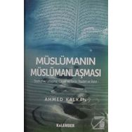 Müslümanın Müslümanlaşması - Ahmed Kalkan