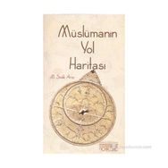 MÜSLÜMANIN YOL HARİTASI - M. SADIK ARAÇ