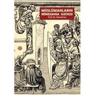 MÜSLÜMANLARIN RÖNESANSA KATKISI - AHMED İSA