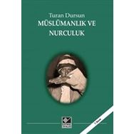 MÜSLÜMANLIK VE NURCULUK - TURAN DURSUN