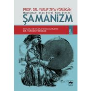 MÜSLÜMANLIKTAN EVVEL TÜRK DINLERI ŞAMANIZM - YUSUF ZIYA YÖRÜKAN