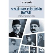 Mustafa Fazıl Paşadan Fethi Okyara Siyasi Fırka Reislerinin Hayatı - Ziya Şakir