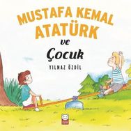 Mustafa Kemal Atatürk ve Çocuk - Yılmaz Özdil