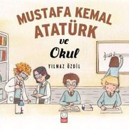 Mustafa Kemal Atatürk ve Okul - Yılmaz Özdil