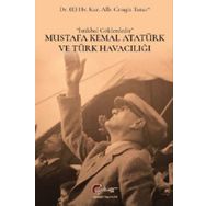 Mustafa Kemal Atatürk ve Türk Havacılığı - Cengiz Tatar