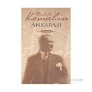 MUSTAFA KEMAL`IN ANKARASI - NEZIHE ARAZ