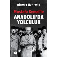 Mustafa Kemal'le Anadolu'da Yolculuk - Hikmet Özdemir