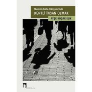 Mustafa Kutlu Hikayelerinde Kentli İnsan Olmak - Ayşe Koçak Işık