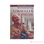 Mustafa Kutlu ve Yoksulluk İçimizde - Necati Tonga Mustafa Kutlu