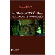 Mustafa Miyasoğlu’nun Romanları ve Romancılığı - Hayati Koca