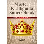 MÜŞTERİ KRALLIĞINDA SATICI OLMAK - SERDAR YURDAKUL