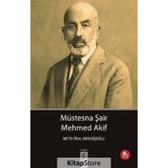 Müstesna Şair Mehmed Akif - Metin Önal Mengüşoğlu