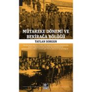 Mütareke Dönemi Ve Bekirağa Bölüğü Taylan Sorgun