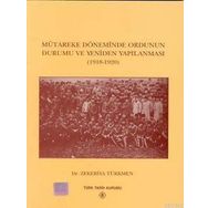 Mütareke Döneminde Ordunun Durumu ve Yeniden Yapılanması - zekeriyya turkmen
