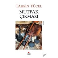 MUTFAK ÇIKMAZI - TAHSIN YÜCEL