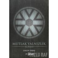 MUTLAK YALNIZLIK KURAMI - ONUR ERBAŞ