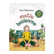 Mutlu Beslenme - Sema Özpekmezci