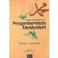 Mutlu Bir Toplum İçin Peygamberimizin Tavsiyesi - Kolektif