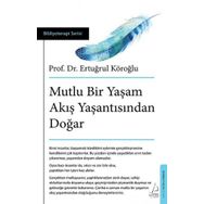 Mutlu Bir Yaşam Akış Yaşantısından Doğar - Ertuğrul Köroğlu