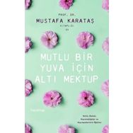 Mutlu Bir Yuva İçin Altı Mektup - Mustafa Karataş