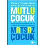 MUTLU ÇOCUK MUTSUZ ÇOCUK MUTLU ÇOCUK YETİŞTİRMENİN SIRLARI ÇOCUKLUKTA VER ERGENLIKTE DEPRESYON - EYÜP SABRI ERCAN