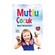 Mutlu Çocuk Nasıl Yetiştirilir? - Hakan Doğan