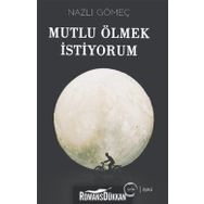 Mutlu Ölmek İstiyorum - Nazlı Gömeç