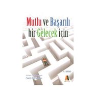Mutlu ve Başarılı Bir Gelecek İçin - uzm psik danisman sait ozdemir