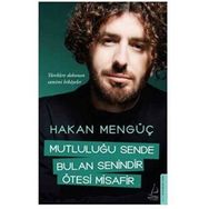 Mutluluğu Sende Bulan Senindir Ötesi Misafir - Hakan Mengüç