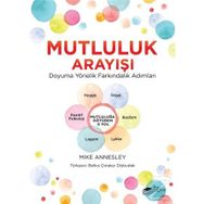 Mutluluk Arayışı - Doyuma Yönelik Farkındalık Adımları - Mike Annesley