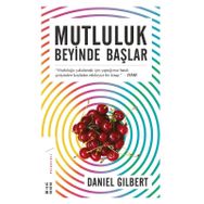 Mutluluk Beyinde Başlar - Daniel Gilbert