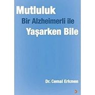 Mutluluk - Bir Alzheimerli ile Yaşarken Bile - Cemal Erkmen