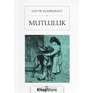 Mutluluk - Guy De Maupassant