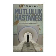 MUTLULUK HASTANESI ARAMAK MI YOKSA BULMAK MI? - FUAT CENK ONAT