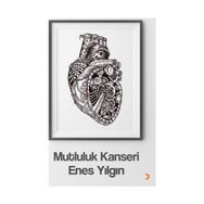 Mutluluk Kanseri - Enes Yılgın