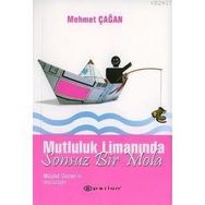 MUTLULUK LİMANINDA SONSUZ BIR MOLA - MEHMET ÇAĞAN