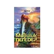 MUTLULUK NEREDE? - GENEL