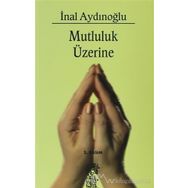 Mutluluk Üzerine - İnal Aydınoğlu