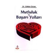 MUTLULUK VE BAŞARI YOLLARI - ZÜLFİKAR ÖZKAN