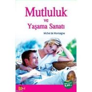 MUTLULUK VE YAŞAMA SANATI - MICHEL DE MONTAIGNE